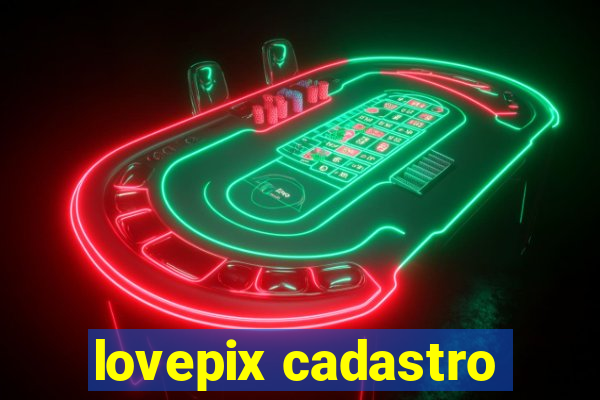 lovepix cadastro